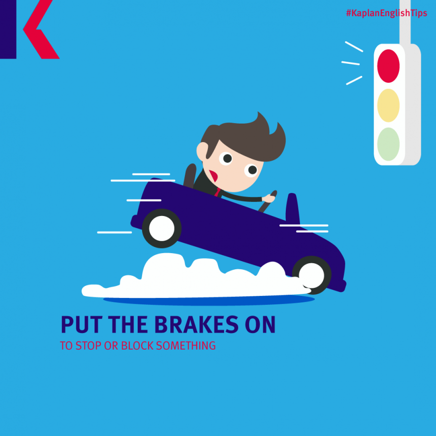 travel idioms - put the brakes on
