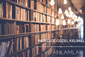 Güzel kelimeler ingilizce